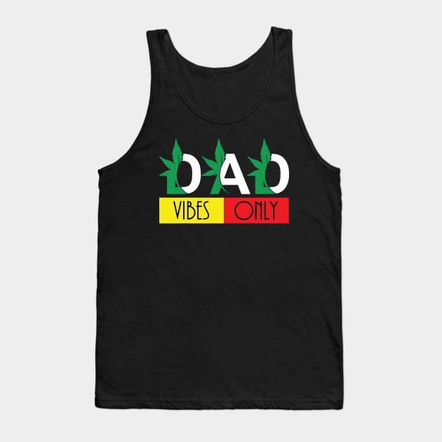 Funny Dad Vibes Only Weed Smoking Sarcastic Dad Fun Tank Top by ArchmalDesign